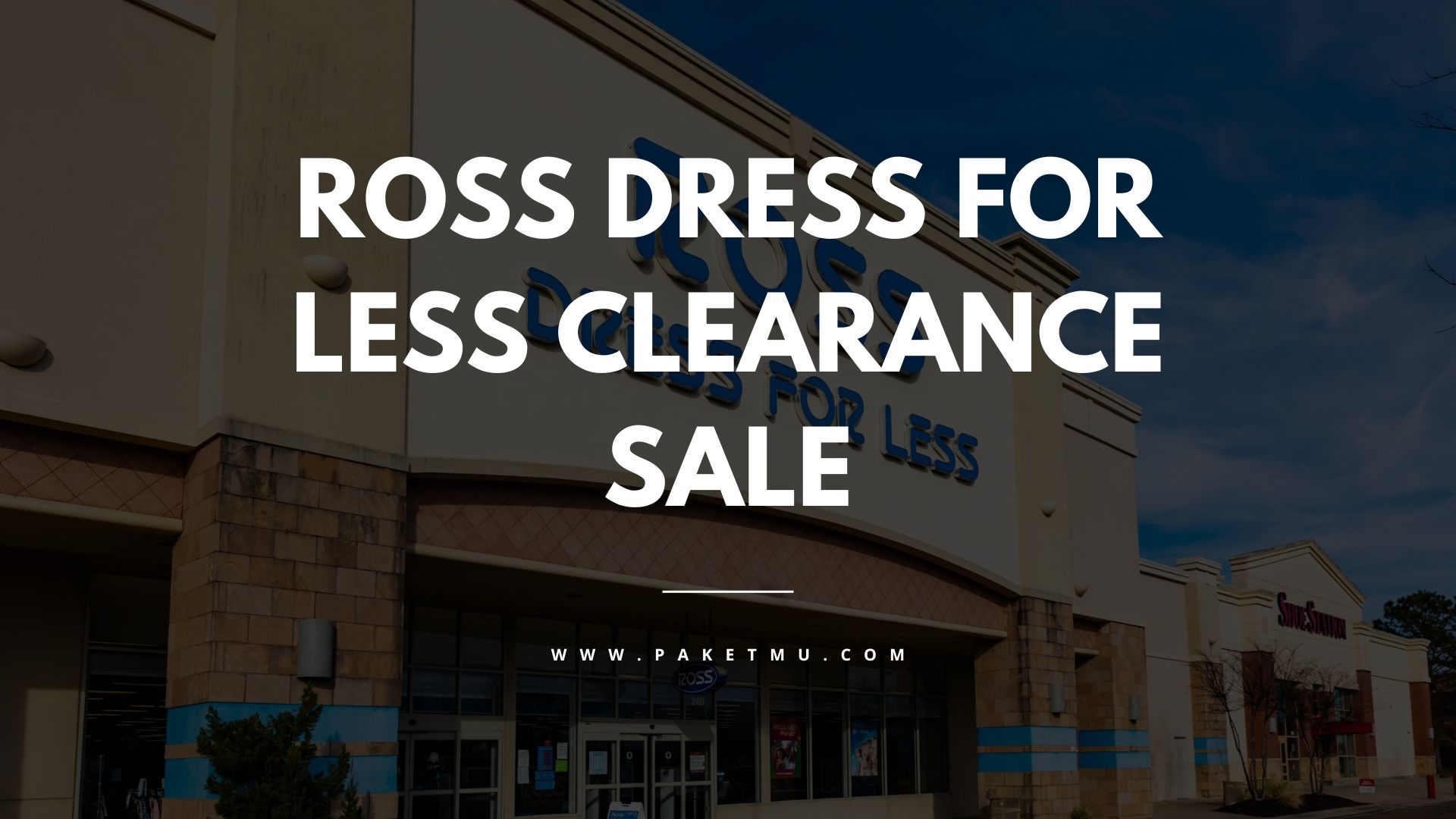 Ross Dress for Less Clearance Sale What to Expect Paketmu Business Review