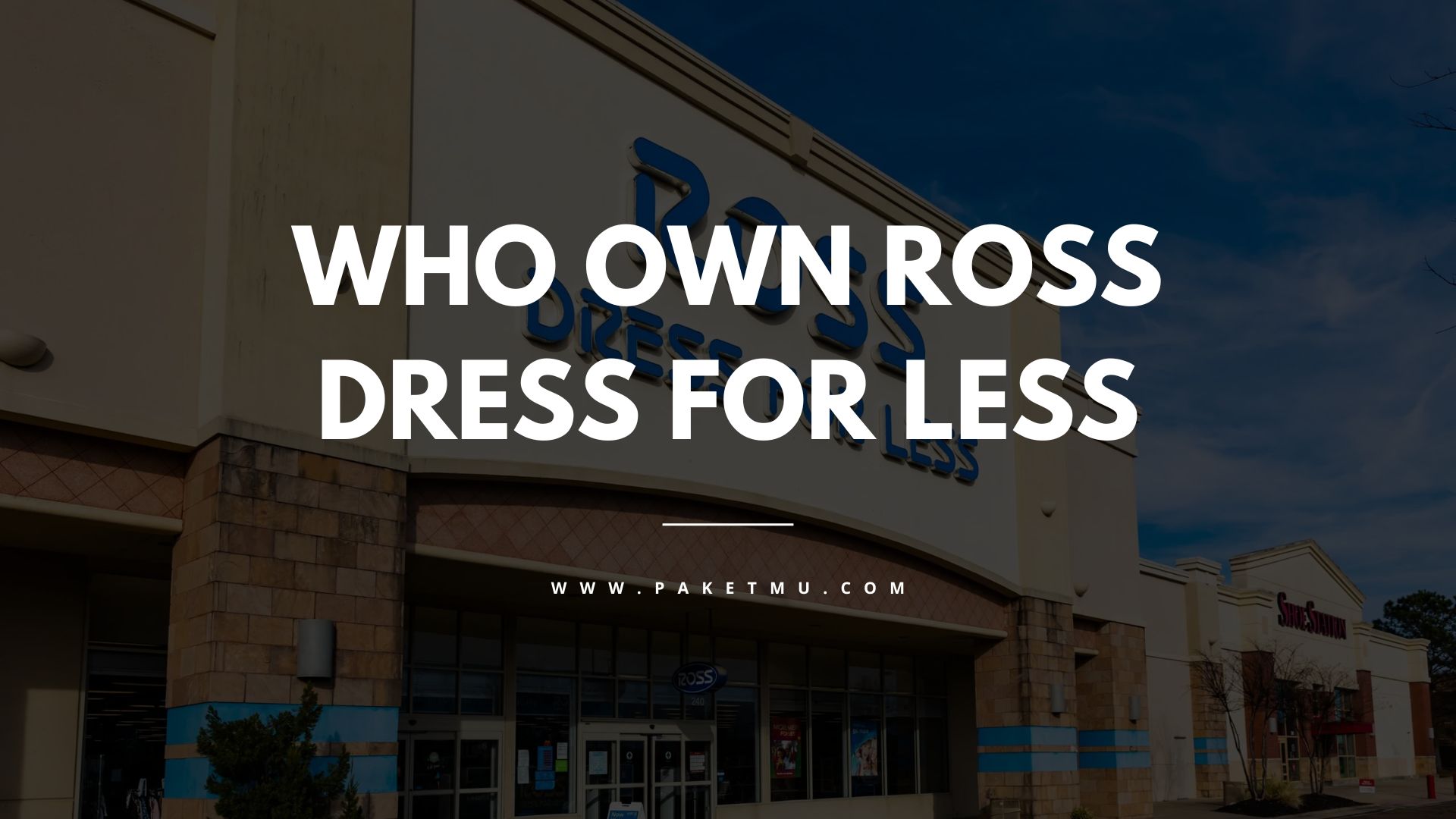 Who Owns Ross Dress for Less? The History of the Popular Discount Store