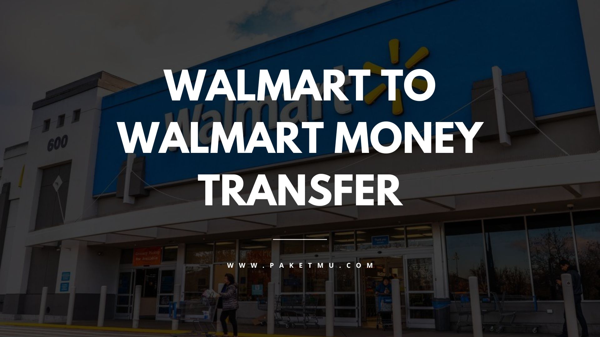 How to Do a Walmart to Walmart Money Transfer Everything You Need to Know Paketmu Business Review