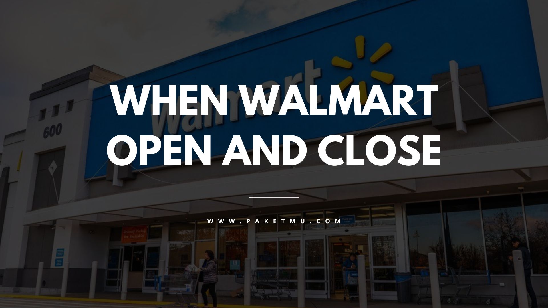 Walmart Hours of Operation When Does Walmart Open and Close? Paketmu