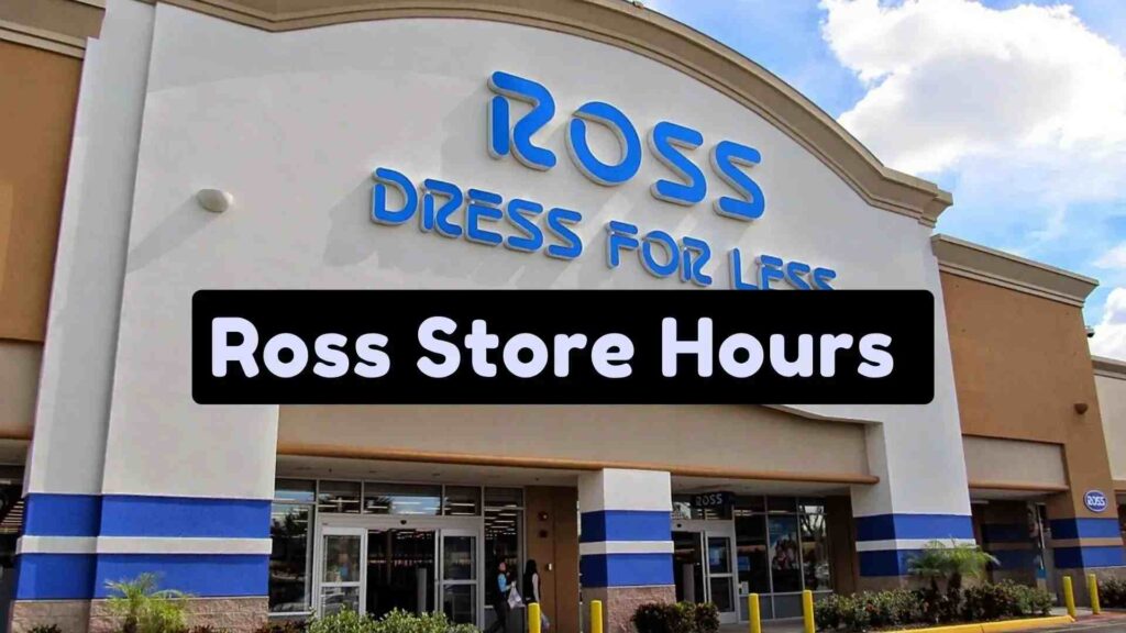 Ross Store Open And Closing Hours 1